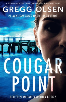 Cougar Point: A totally addictive crime thriller with a shocking twist by Olsen, Gregg