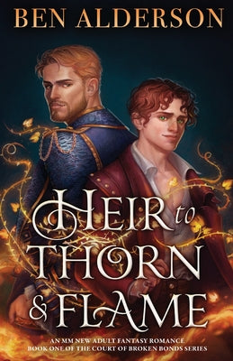 Heir to Thorn and Flame: An MM new adult fantasy romance by Alderson, Ben