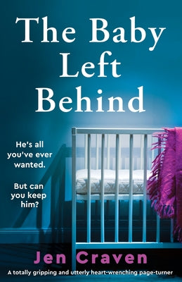 The Baby Left Behind: A totally gripping and utterly heart-wrenching page-turner by Craven, Jen