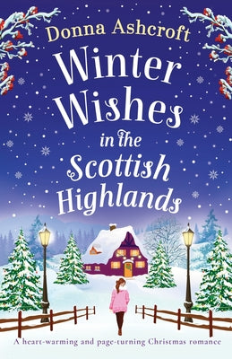 Winter Wishes in the Scottish Highlands: A heart-warming and page-turning Christmas romance by Ashcroft, Donna