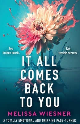 It All Comes Back to You: A totally emotional and gripping page-turner by Wiesner, Melissa