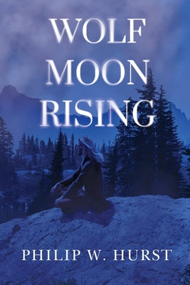 Wolf Moon Rising by Hurst, Philip W.