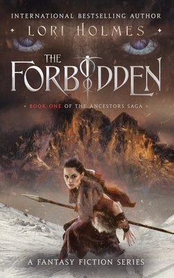 The Forbidden: Book 1 of The Ancestors Saga, A Fantasy Romance Series by Holmes, Lori