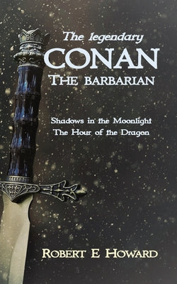 The Legendary Conan the Barbarian by Howard, Robert E.
