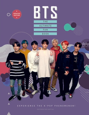 Bts: The Ultimate Fan Book (2022 Edition): Experience the K-Pop Phenomenon! by Croft, Malcolm