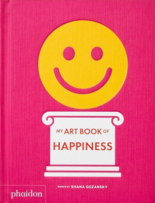 My Art Book of Happiness by Gozansky, Shana