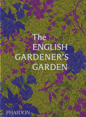 The English Gardener's Garden by Phaidon Press