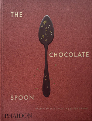 The Chocolate Spoon: Italian Sweets from the Silver Spoon by The Silver Spoon Kitchen