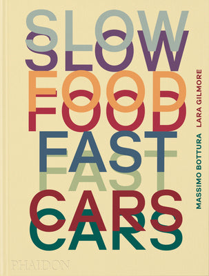 Slow Food, Fast Cars: Casa Maria Luigia - Stories and Recipes by Bottura, Massimo