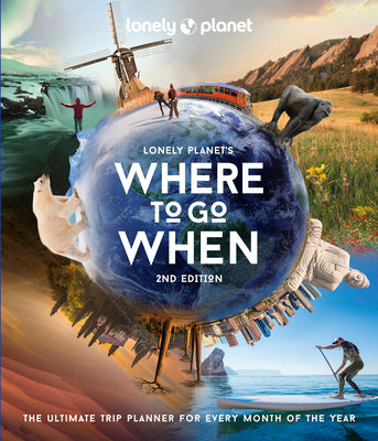 Lonely Planet Where to Go When 2 by Lonely Planet