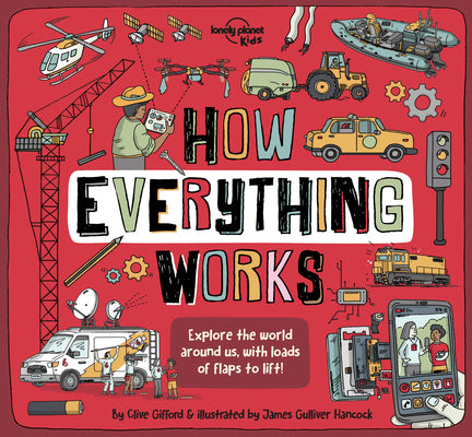 Lonely Planet Kids How Everything Works 1 by Kids, Lonely Planet