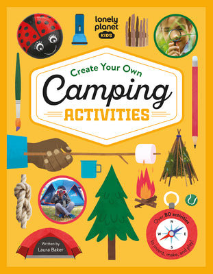 Lonely Planet Kids Create Your Own Camping Activities 1 by Kids, Lonely Planet