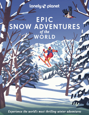 Lonely Planet Epic Snow Adventures of the World 1 by Planet, Lonely