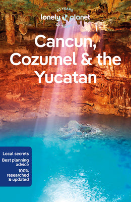Lonely Planet Cancun, Cozumel & the Yucatan 10 by St Louis, Regis