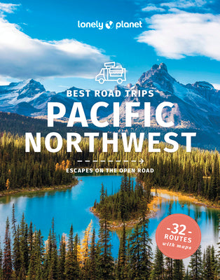 Lonely Planet Best Road Trips Pacific Northwest 6 by Ohlsen, Becky