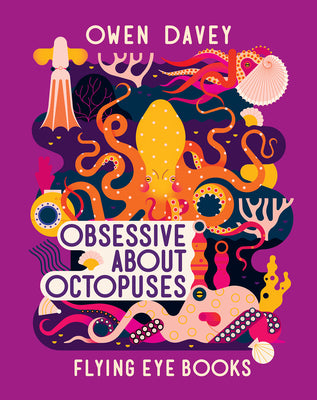 Obsessive about Octopuses by Davey, Owen