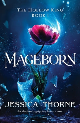 Mageborn: An absolutely gripping fantasy novel by Thorne, Jessica