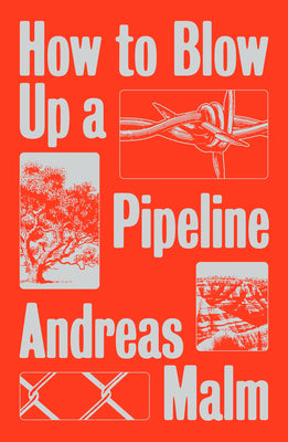 How to Blow Up a Pipeline by Malm, Andreas
