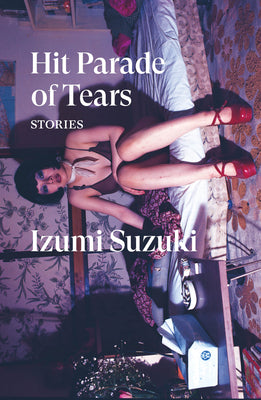 Hit Parade of Tears: Stories by Suzuki, Izumi