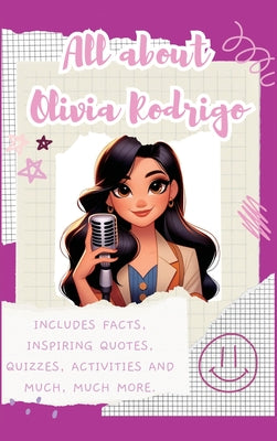 All About Olivia Rodrigo (Hardback): Includes 70 Facts, Inspiring Quotes, Quizzes, activities and much, much more. by Bell, Lulu and