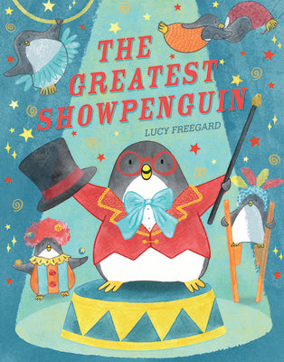 The Greatest Showpenguin by Freegard, Lucy