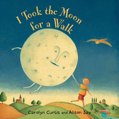I Took the Moon for a Walk by Curtis, Carolyn