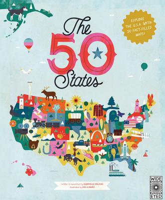 The 50 States: Explore the U.S.A. with 50 Fact-Filled Maps!volume 1 by Balkan, Gabrielle