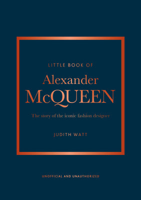 The Little Book of Alexander McQueen: The Story of the Iconic Brand by Homer, Karen