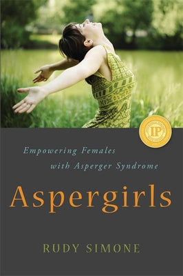 Aspergirls: Empowering Females with Asperger Syndrome by Simone, Rudy