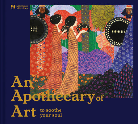 An Apothecary of Art: To Soothe Your Soul by Ravenous Butterflies