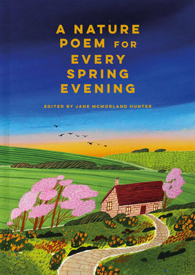 A Nature Poem for Every Spring Evening by Hunter, Jane McMorland