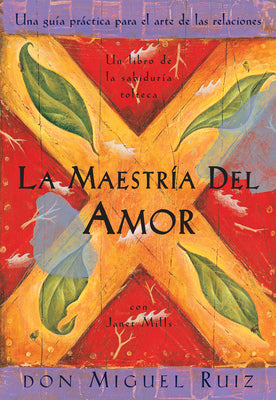 La Maestr僘 del Amor: Un Libro de la Sabiduria Tolteca, the Mastery of Love, Spanish-Language Edition = The Mastery of Love by Ruiz, Don Miguel