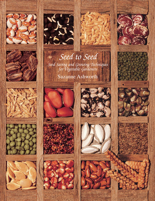 Seed to Seed: Seed Saving and Growing Techniques for Vegetable Gardeners, 2nd Edition by Ashworth, Suzanne