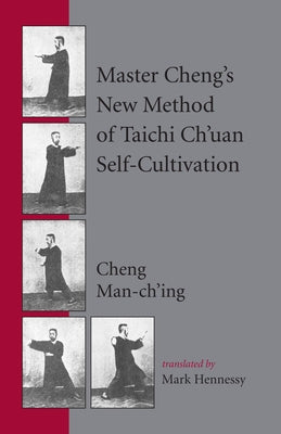 Master Cheng's New Method of Taichi Ch'uan Self-Cultivation by Man-Ch'ing, Cheng