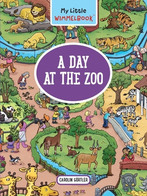 My Little Wimmelbook(r) - A Day at the Zoo: A Look-And-Find Book (Kids Tell the Story) by Gtler, Carolin