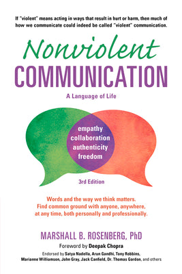 Nonviolent Communication: A Language of Life: Life-Changing Tools for Healthy Relationships by Rosenberg, Marshall B.