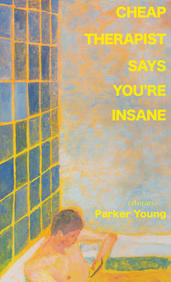 Cheap Therapist Says You're Insane by Young, Parker