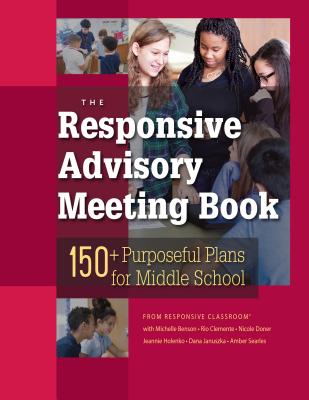 The Responsive Advisory Book: 150] Purposeful Plans for Middle School by Benson, Michelle
