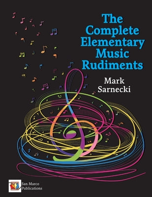 The Complete Elementary Music Rudiments by Sarnecki, Mark