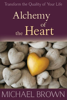 Alchemy of the Heart by Brown, Michael