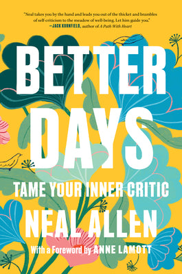 Better Days: Tame Your Inner Critic by Allen, Neal