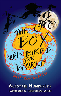 Boy Who Biked the World, 1: On the Road to Africa by Humphreys, Alastair
