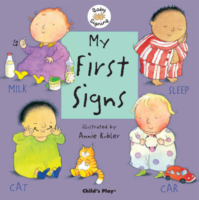 My First Signs: American Sign Language by Kubler, Annie
