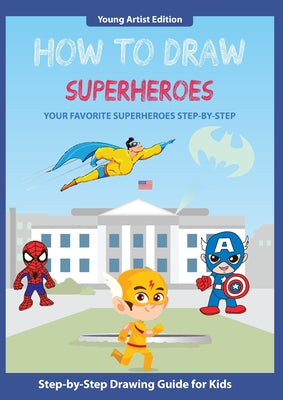 How to Draw Superheroes: Easy Step-by-Step Guide How to Draw for Kids by Media, Thomas
