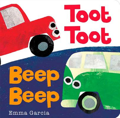 Toot Toot Beep Beep by Garcia, Emma