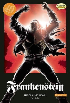 Frankenstein the Graphic Novel: Original Text by Shelley, Mary