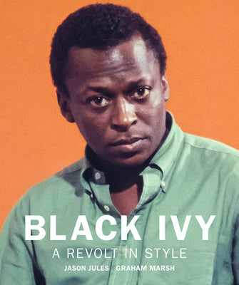 Black Ivy: A Revolt in Style by Jules, Jason