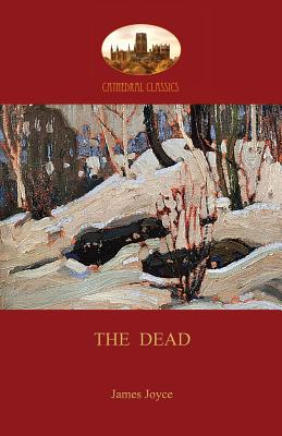 The Dead: James Joyce's most famous short story (Aziloth Books) by Joyce, James