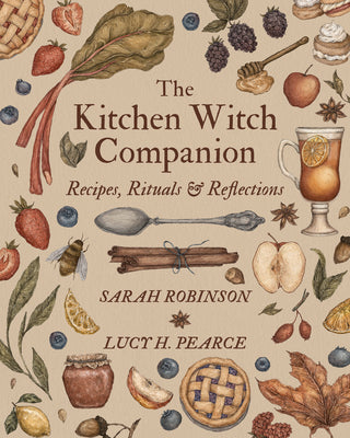The Kitchen Witch Companion: Recipes, Rituals & Reflections by Robinson, Sarah