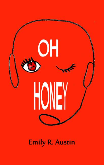 Oh Honey by Austin, Emily R.